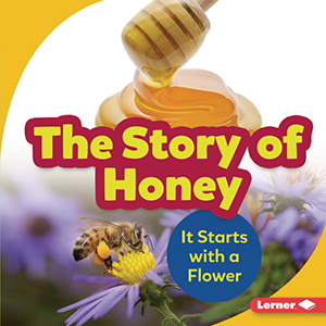 Cover Art for The Story of Honey: It Starts with a Flower