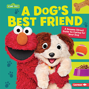 Cover Art for A Dog's Best Friend: A Sesame Street(R) Guide to Caring for Your Dog