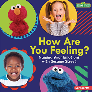 Cover Art for How Are You Feeling?: Naming Your Emotions with Sesame Street(R)