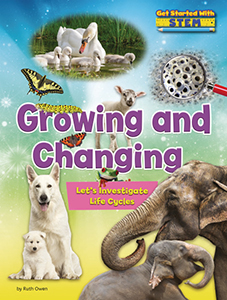 Cover Art for Growing and Changing: Let's Investigate Life Cycles