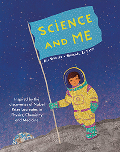 Cover Art for Science and Me: Inspired by the Discoveries of Nobel Prize Laureates in Physics, Chemistry and Medicine
