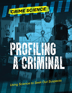 Cover Art for Profiling a Criminal: Using Science to Seek Out Suspects