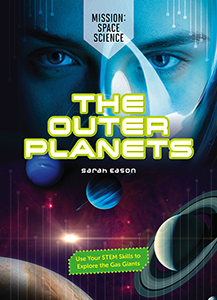 Cover Art for The Outer Planets: Use Your STEM Skills to Explore the Gas Giants