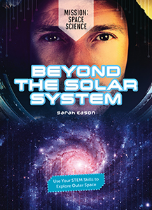 Cover Art for Beyond the Solar System: Use Your STEM Skills to Explore Outer Space