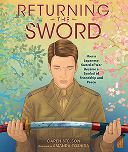 Cover Art for Returning the Sword: How a Japanese Sword of War Became a Symbol of Peace and Friendship