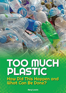Cover Art for Too Much Plastic: How Did This Happen and What Can Be Done?